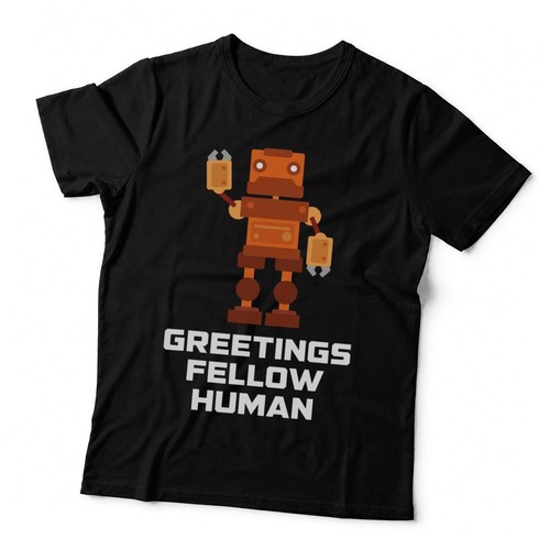 Greetings fellow human robot - greetings,